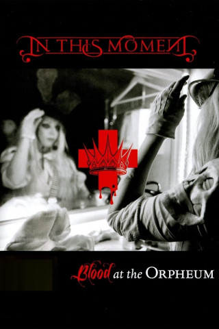 In This Moment: Blood At the Orpheum (2014)