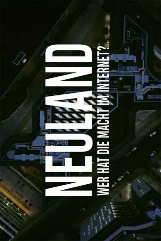 Neuland. Wer hat die Macht im Internet? (2020)