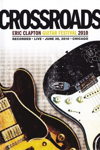 Eric Clapton's Crossroads Guitar Festival 2010 (2010)