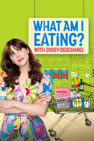 What Am I Eating? With Zooey Deschanel (2023)