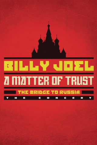 Billy Joel: A Matter of Trust - The Bridge to Russia (2014)