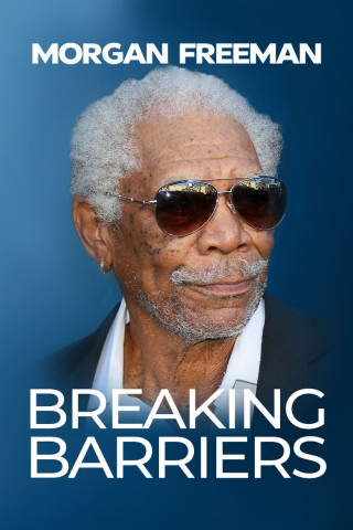Morgan Freeman: Breaking Barriers (2022)