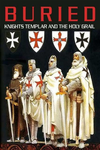Buried: Knights Templar and the Holy Grail (2018)
