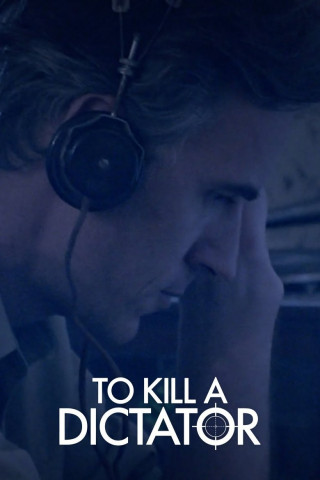 To Kill a Dictator (2024)