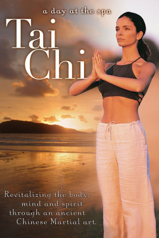 Tai Chi: Revitalizing the Body, Mind and Spirit Through an Ancient Chinese Martial Art - A Day at the Spa Collection (2004)