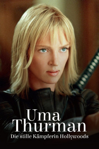 Uma Thurman — Die stille Kämpferin Hollywoods (2024)