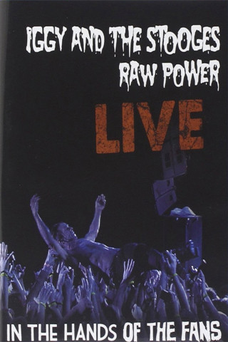Iggy And The Stooges - Raw Power Live: In the Hands of the Fans (2011)