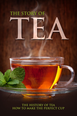 The Story of Tea: The History of Tea & How to Make the Perfect Cup (2007)