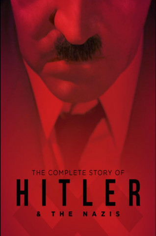 The Complete Story of Hitler and the Nazis (2004)