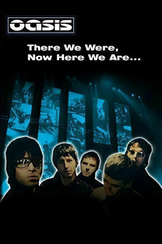 There We Were, Now Here We Are... The Making of Oasis (2004)