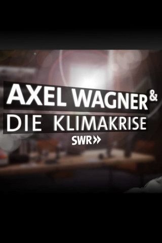Axel Wagner & Die Klimakrise (2022)