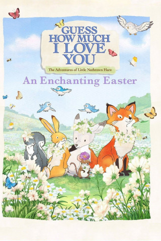 Guess How Much I Love You: The Adventures of Little Nutbrown Hare - An Enchanting Easter (2017)