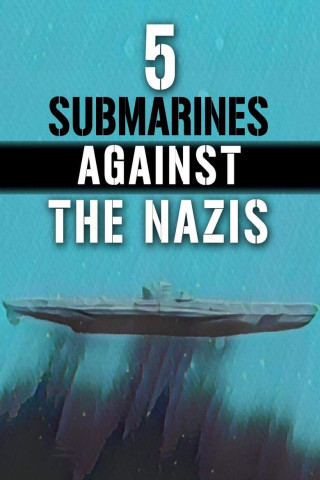 5 Submarines Against the Nazis (2020)