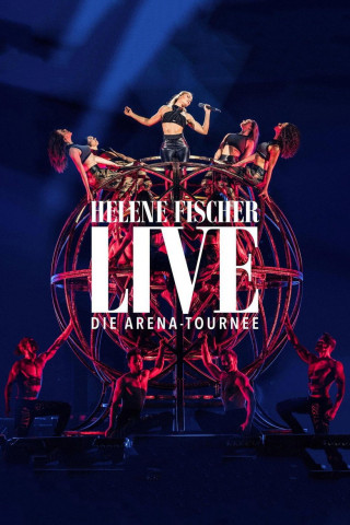 Helene Fischer Live - Die Arena-Tournee (2018)