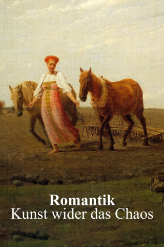 Romantik – Kunst wider das Chaos (2021)