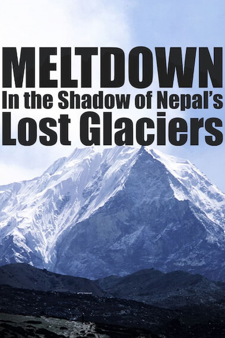 Meltdown: In the Shadow of Nepal’s Lost Glaciers (2006)