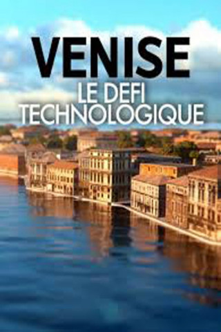 Venise : le défi technologique (2018)