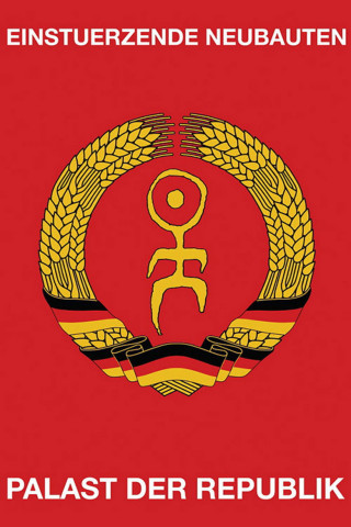 Einstürzende Neubauten: Palast Der Republik (2006)