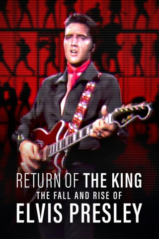 Rückkehr des Kings: Der Aufstieg und Fall von Elvis Presley (2024)