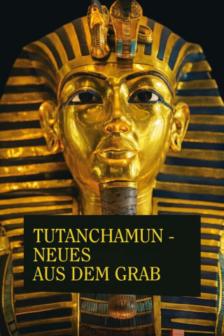 Tutanchamun - Neues aus dem Grab (2019)
