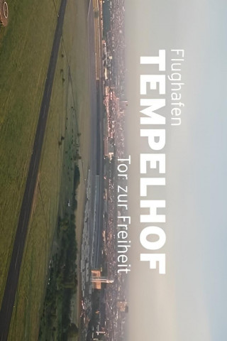 Flughafen Tempelhof - Tor zur Freiheit (2024)