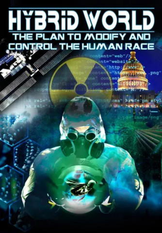 Hybrid World: The Plan to Modify and Control the Human Race (2012)