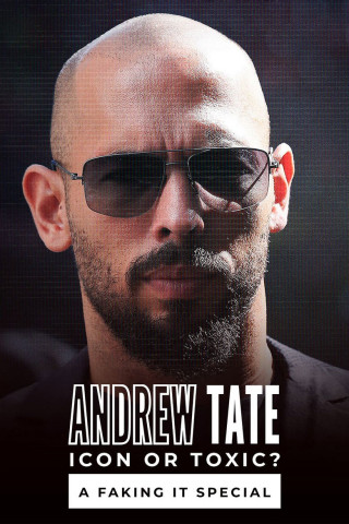 Andrew Tate: Icon or Toxic? A Faking It Special (2024)