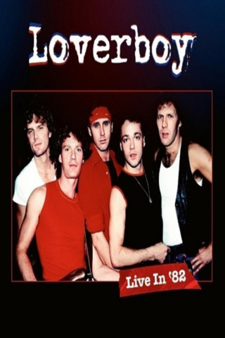 Loverboy: Live In '82 (2024)