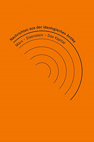 Nachrichten aus der ideologischen Antike: Marx/Eisenstein/Das Kapital (2008)