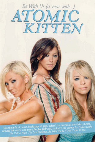 Atomic Kitten - Be With Us A Year With Atomic Kitten (2003)