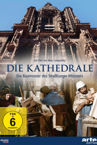 Die Kathedrale - Baumeister des Straßburger Münsters (2012)