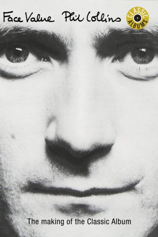 Classic Albums: Phil Collins - Face Value (1999)