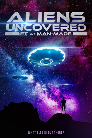 Aliens Uncovered - What else is out there? (2022)