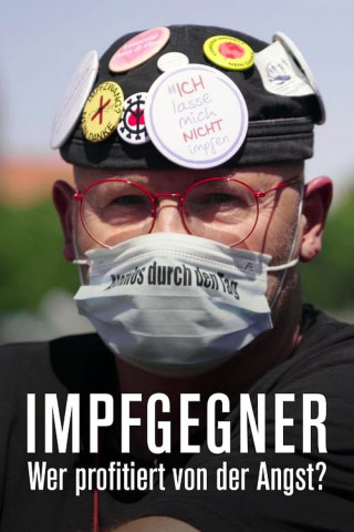 Impfgegner - Wer profitiert von der Angst? (2021)