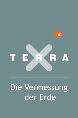 Terra X - Die Vermessung der Erde (2019)