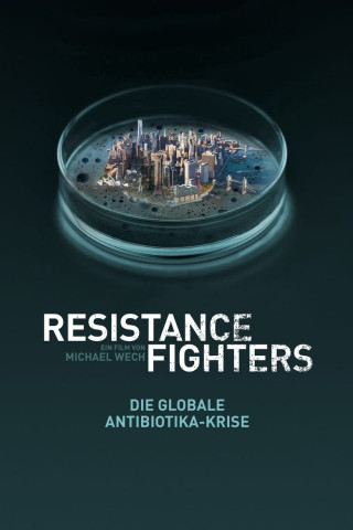 Resistance Fighters – Die globale Antibiotika-Krise (2019)