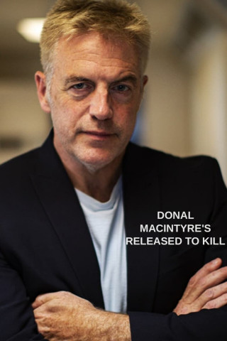 Donal MacIntyre's Released to Kill (2021)