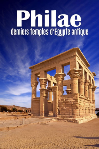Philae, derniers temples de l'Égypte antique (2022)