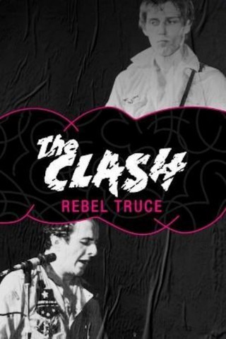 Rebel Truce: The Story Of The Clash (2007)
