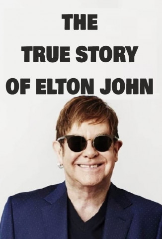 The True Story of Elton John (2022)