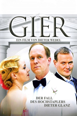 Gier - Der Fall des Hochstaplers Dieter Glanz (2010)
