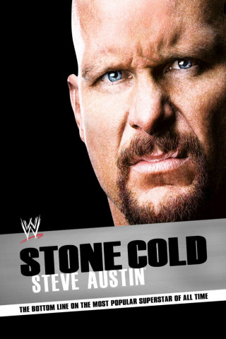 Stone Cold Steve Austin: The Bottom Line on the Most Popular Superstar of All Time (2011)