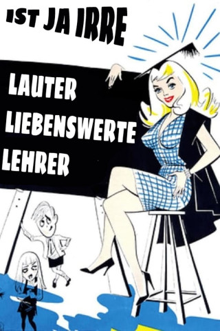 Ist ja irre - Lauter liebenswerte Lehrer (1959)