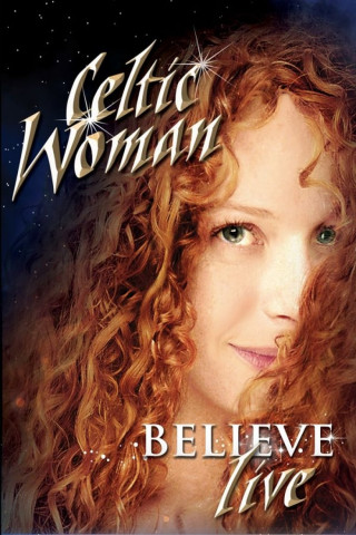 Celtic Woman Believe (2011)