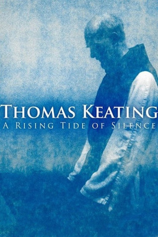 Thomas Keating: A Rising Tide of Silence (2014)