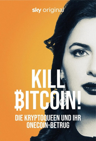 Kill Bitcoin! Die Kryptoqueen und ihr OneCoin-Betrug (2024)