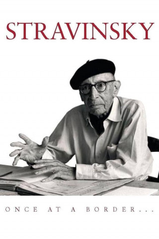 Stravinsky: Once at a Border (1982)