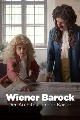 Wiener Barock - Der Architekt dreier Kaiser (2024)
