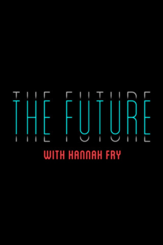 The Future with Hannah Fry (2023)