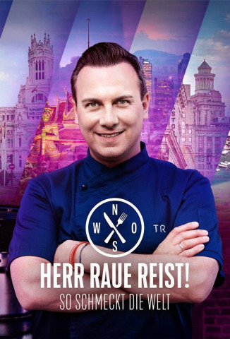 Herr Raue reist! So schmeckt die Welt (2021)